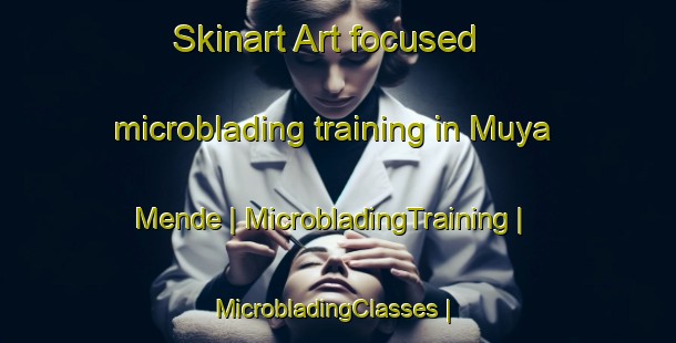 Skinart Art-focused microblading training in Muya Mende | MicrobladingTraining | MicrobladingClasses | SkinartTraining-the Democratic Republic of the Congo